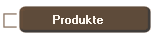 Produkte